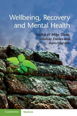 Wellbeing, Recovery and Mental Health by Slade, Mike