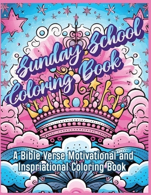 Sunday School Bible Verse Coloring Book: A Bible Verse Motivational and Inspirational Coloring Book by Costa, Katie