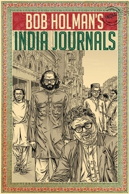 Bob Holman's India Journals by Holman, Bob