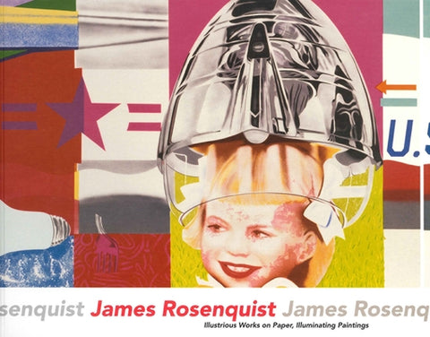 James Rosenquist: Illustrious Works on Paper, Illuminating Paintings by Rosenquist, James