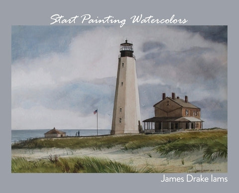 Start Painting Watercolors by Iams, James Drake