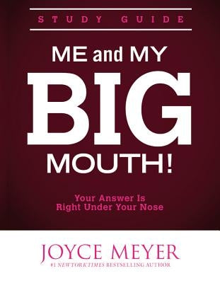 Me and My Big Mouth!: Your Answer Is Right Under Your Nose - Study Guide by Meyer, Joyce