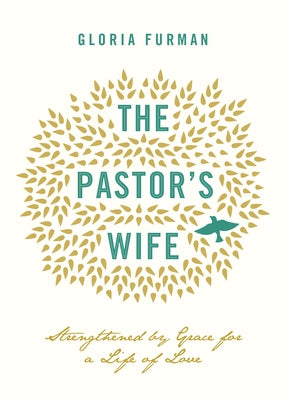 The Pastor's Wife: Strengthened by Grace for a Life of Love by Furman, Gloria