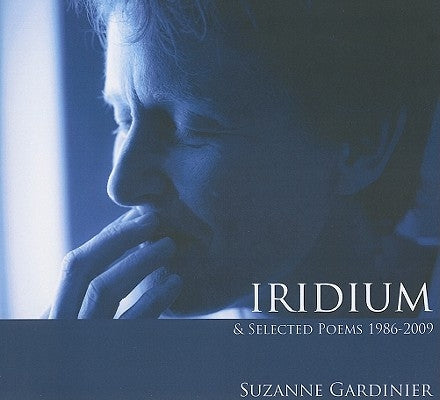 Iridium & Selected Poems 1986-2009 by Gardinier, Suzanne