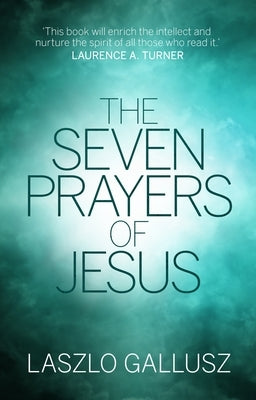 The Seven Prayers of Jesus by Gallusz, Laszlo