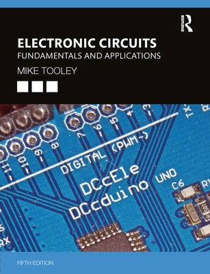 Electronic Circuits: Fundamentals and Applications by Tooley, Mike