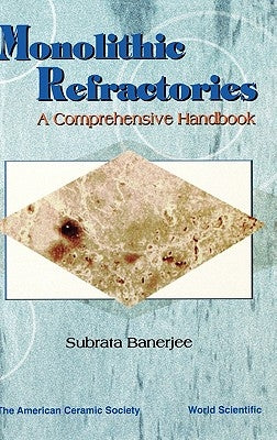 Monolithic Refractories: A Comprehensive Handbook by Banerjee, Subrata