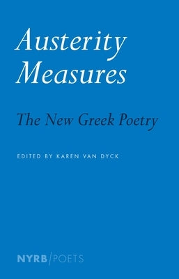 Austerity Measures: The New Greek Poetry by Van Dyck, Karen