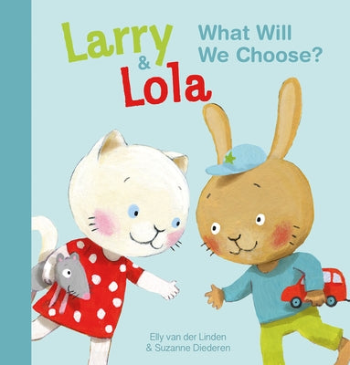 Larry and Lola. What Will We Choose? by Diederen, Suzanne