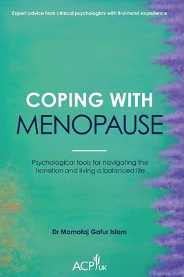 Coping With Menopause: Psychological tools for navigating the transition and living a balanced life by Gafur Islam, Momotaj