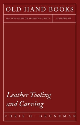 Leather Tooling and Carving by Groneman, Chris H.