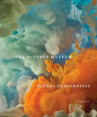 The Octopus Museum: Poems by Shaughnessy, Brenda