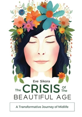 The Crisis of The Beautiful Age by Sikora, Eve