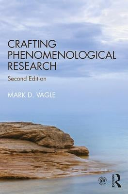 Crafting Phenomenological Research by Vagle, Mark D.