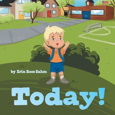 Today! by Sahm, Erin Rose