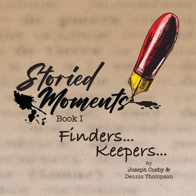 Storied Moments: Book I Finders ... Keepers ... by Cosby, Joseph