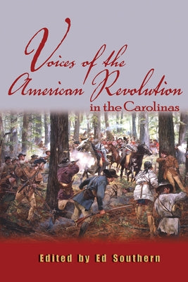 Voices of the American Revolution in the Carolinas by Southern, Ed