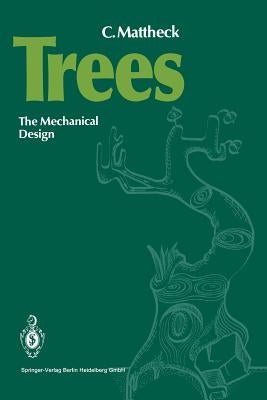 Trees: The Mechanical Design by Mattheck, Gerhard C.