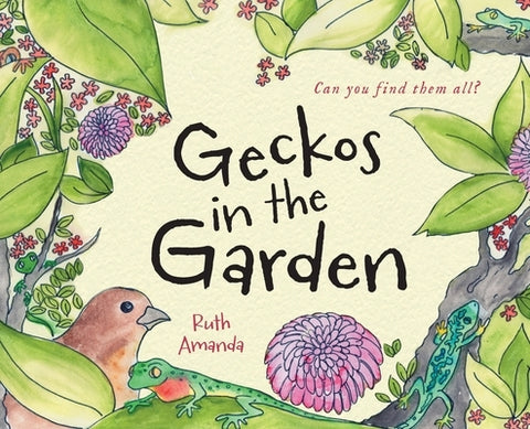 Geckos in the Garden by Amanda, Ruth