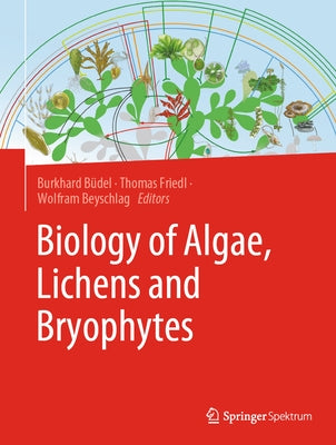 Biology of Algae, Lichens and Bryophytes by BÃ¼del, Burkhard