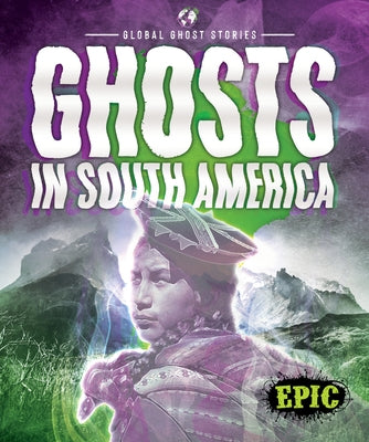 Ghosts in South America by Mata, Nicole E. Rodriguez