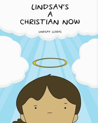 Lindsay's a Christian Now by Lleras, Lindsay