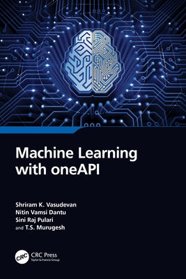 Machine Learning with oneAPI by Vasudevan, Shriram K.