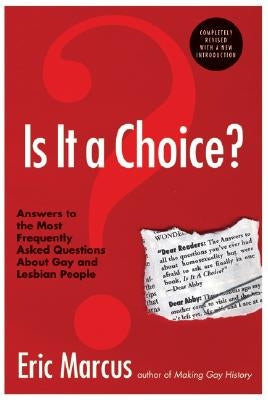 Is It a Choice? - 3rd Edition: Answers to the Most Frequently Asked Questions about Gay & Lesbian People by Marcus, Eric