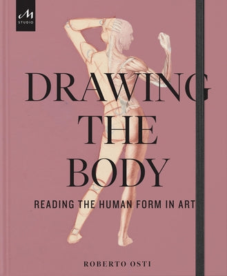 Drawing the Body: Reading the Human Form in Art by Osti, Roberto