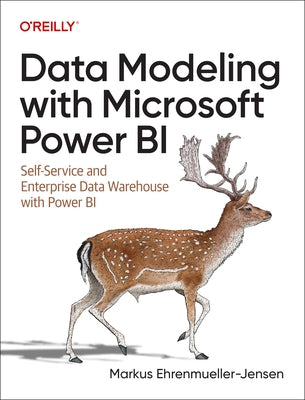 Data Modeling with Microsoft Power BI: Self-Service and Enterprise Data Warehouse with Power BI by Ehrenmueller-Jensen, Markus