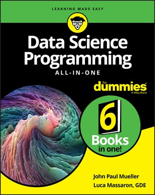 Data Science Programming All-In-One for Dummies by Mueller, John Paul