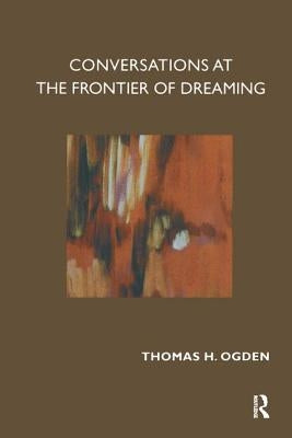 Conversations at the Frontier of Dreaming by Ogden, Thomas