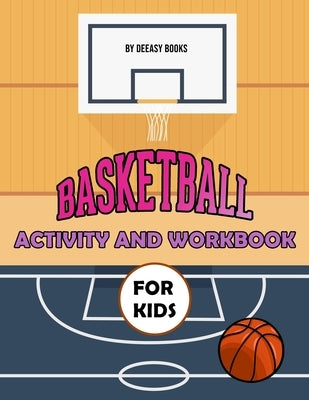 Basketball Activity and Workbook for Kids by Books, Deeasy