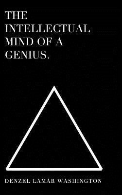 The Intellectual Mind Of A Genius: Intellectual Quotes by Washington, Denzel Lamar