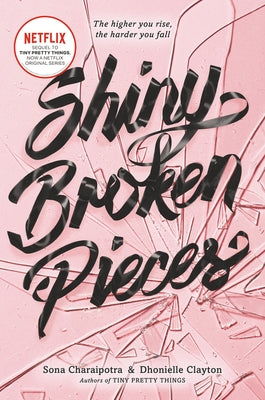 Shiny Broken Pieces: A Tiny Pretty Things Novel by Clayton, Dhonielle