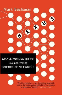 Nexus: Small Worlds and the Groundbreaking Science of Networks by Buchanan, Mark