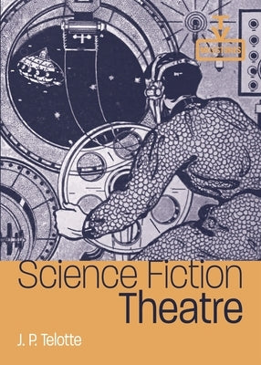 Science Fiction Theatre by Telotte, J. P.