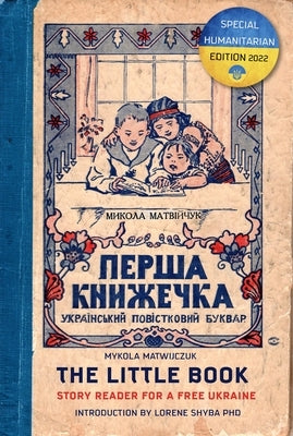 The Little Book: Story Reader for a Free Ukraine by Matwuczuk, Mykola