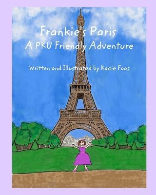 Frankie's Paris A PKU Friendly Adventure by Foos, Kacie