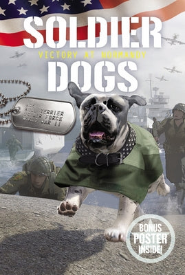 Soldier Dogs: Victory at Normandy by Sutter, Marcus