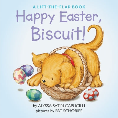 Happy Easter, Biscuit!: A Lift-The-Flap Book: An Easter and Springtime Book for Kids by Capucilli, Alyssa Satin