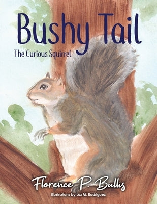 Bushy Tail: The Curious Squirrel by Bullis, Florence P.