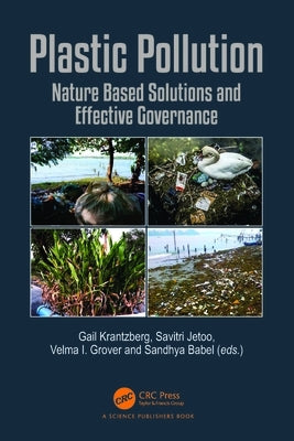 Plastic Pollution: Nature Based Solutions and Effective Governance by Krantzberg, Gail