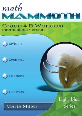 Math Mammoth Grade 4-B Worktext, International Version by Miller, Maria