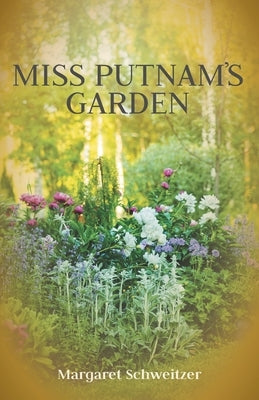 Miss Putnam's Garden by Schweitzer, Margaret