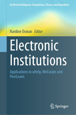 Electronic Institutions: Applications to Uhelp, Wecurate and Peerlearn by Osman, Nardine