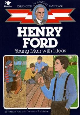 Henry Ford: Young Man with Ideas by Aird, Hazel B.