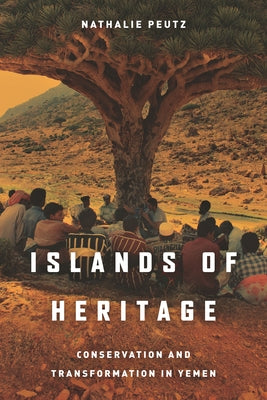 Islands of Heritage: Conservation and Transformation in Yemen by Peutz, Nathalie