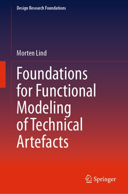 Foundations for Functional Modeling of Technical Artefacts by Lind, Morten