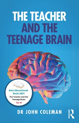 The Teacher and the Teenage Brain by Coleman, John